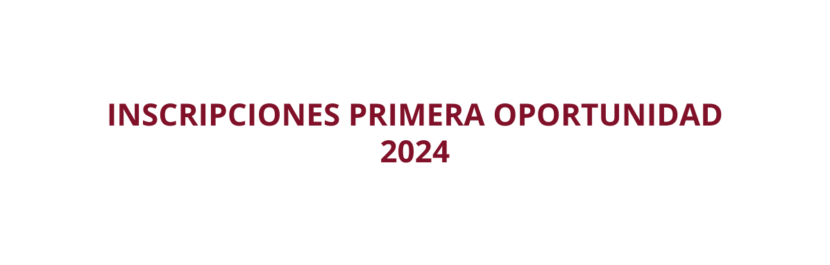 INSCRIPCIONES PRIMERA OPORTUNIDAD 2024